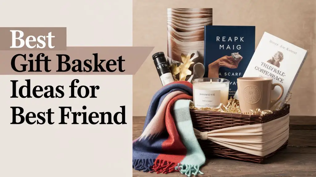 Best Gift Basket Ideas for Best friend