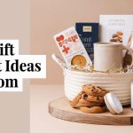 Best Gift Basket Ideas for mom