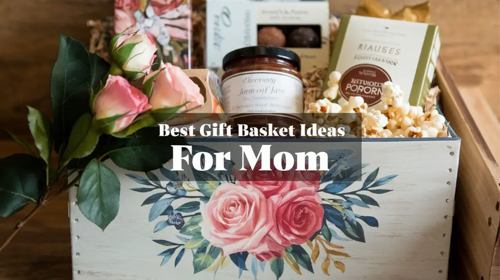 Best Gift Basket Ideas for mom1